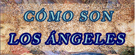 C�mo son los Angeles